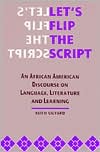 Let's Flip the Script: An African American Discourse on Language, Literature, and Learning