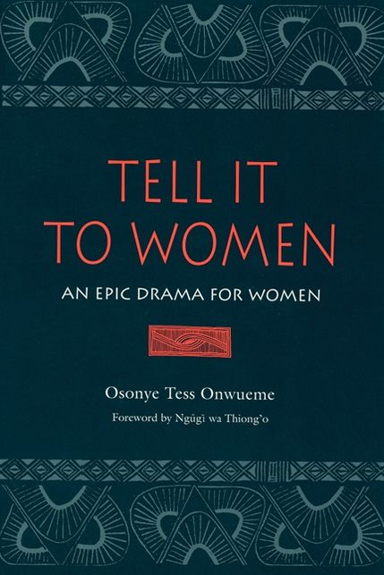 Tell It to Women: An Epic Drama for Women