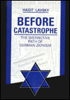 Before Catastrophe: The Distinctive Path of German Zionism