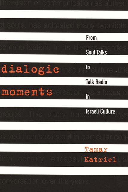 Dialogic Moments: From Soul Talks to Talk Radio in Israeli Culture