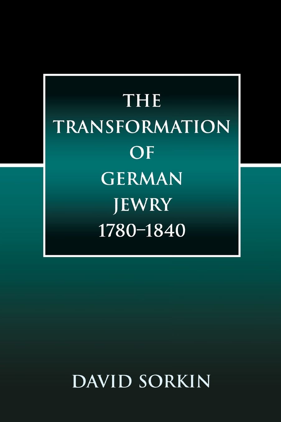 The Transformation of German Jewry, 1780-1840