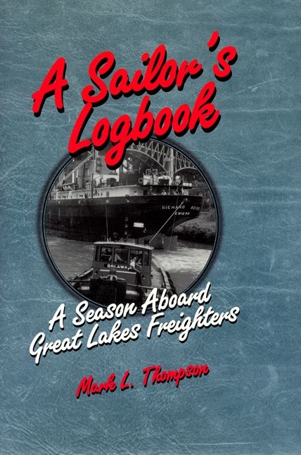 A Sailor's Logbook: A Season Aboard Great Lakes Freighters