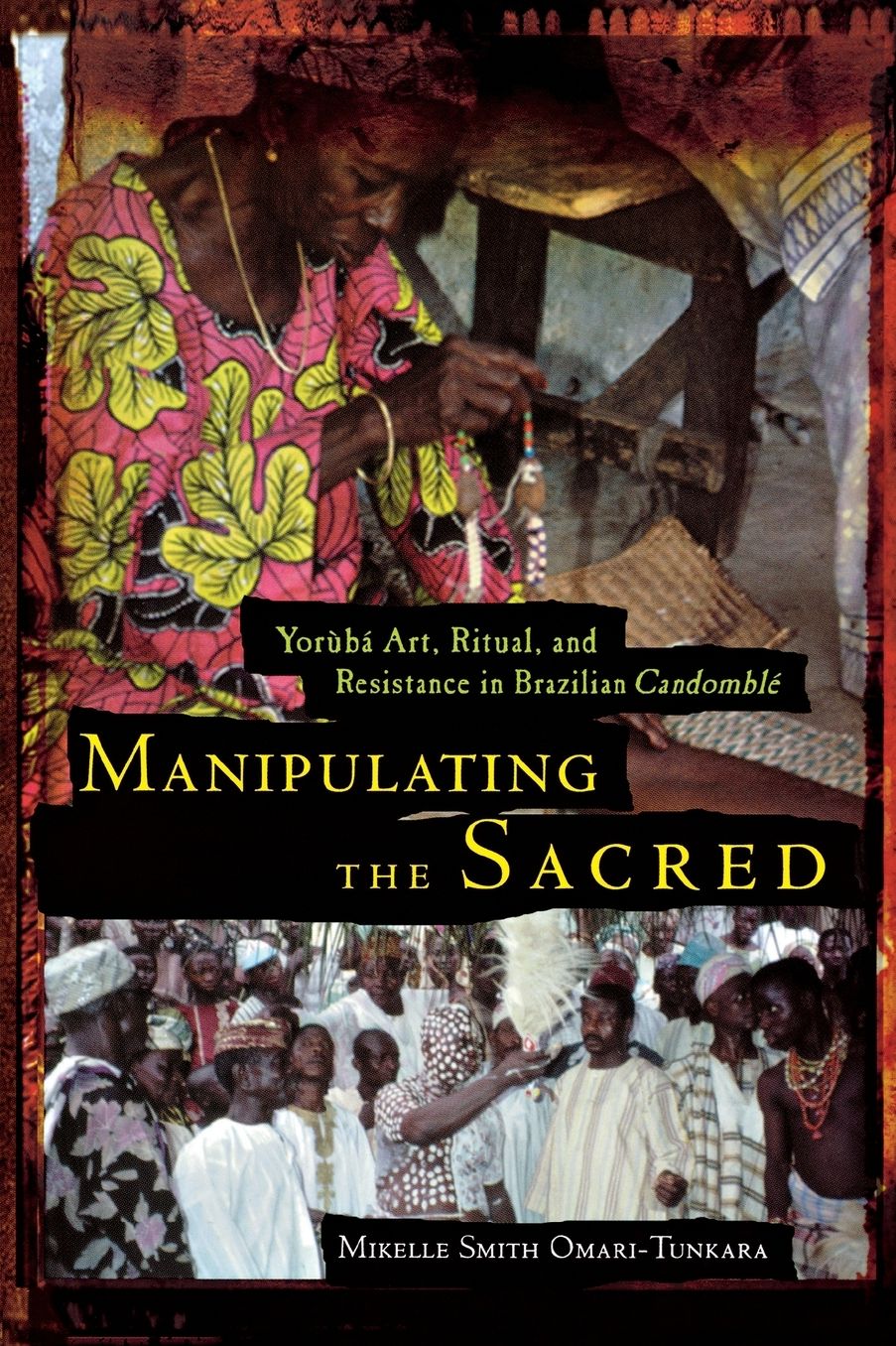 Manipulating the Sacred: Yorùbá Art, Ritual, and Resistance in Brazilian Candomblé