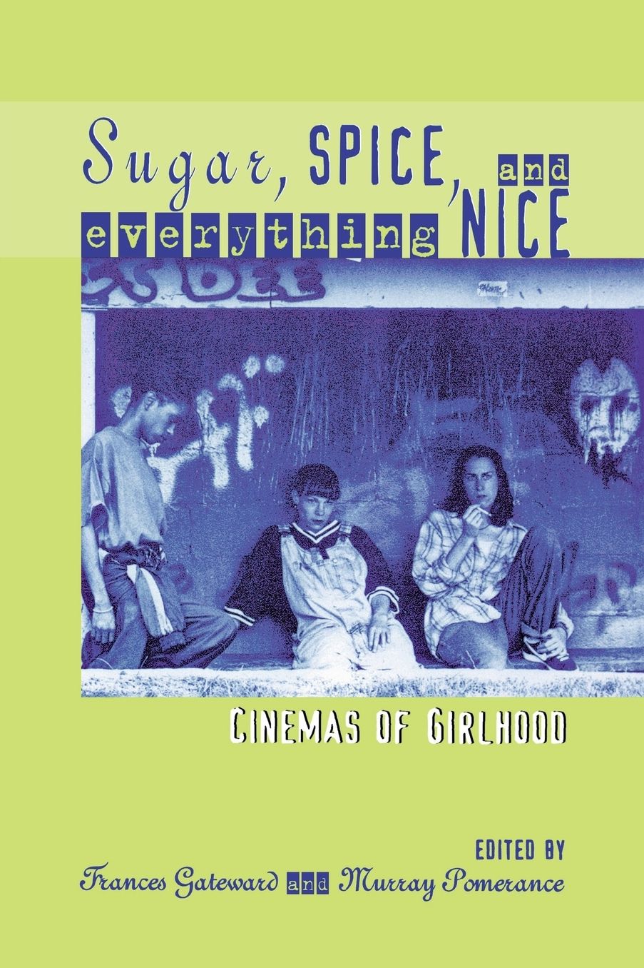Sugar, Spice, and Everything Nice: Cinemas of Girlhood