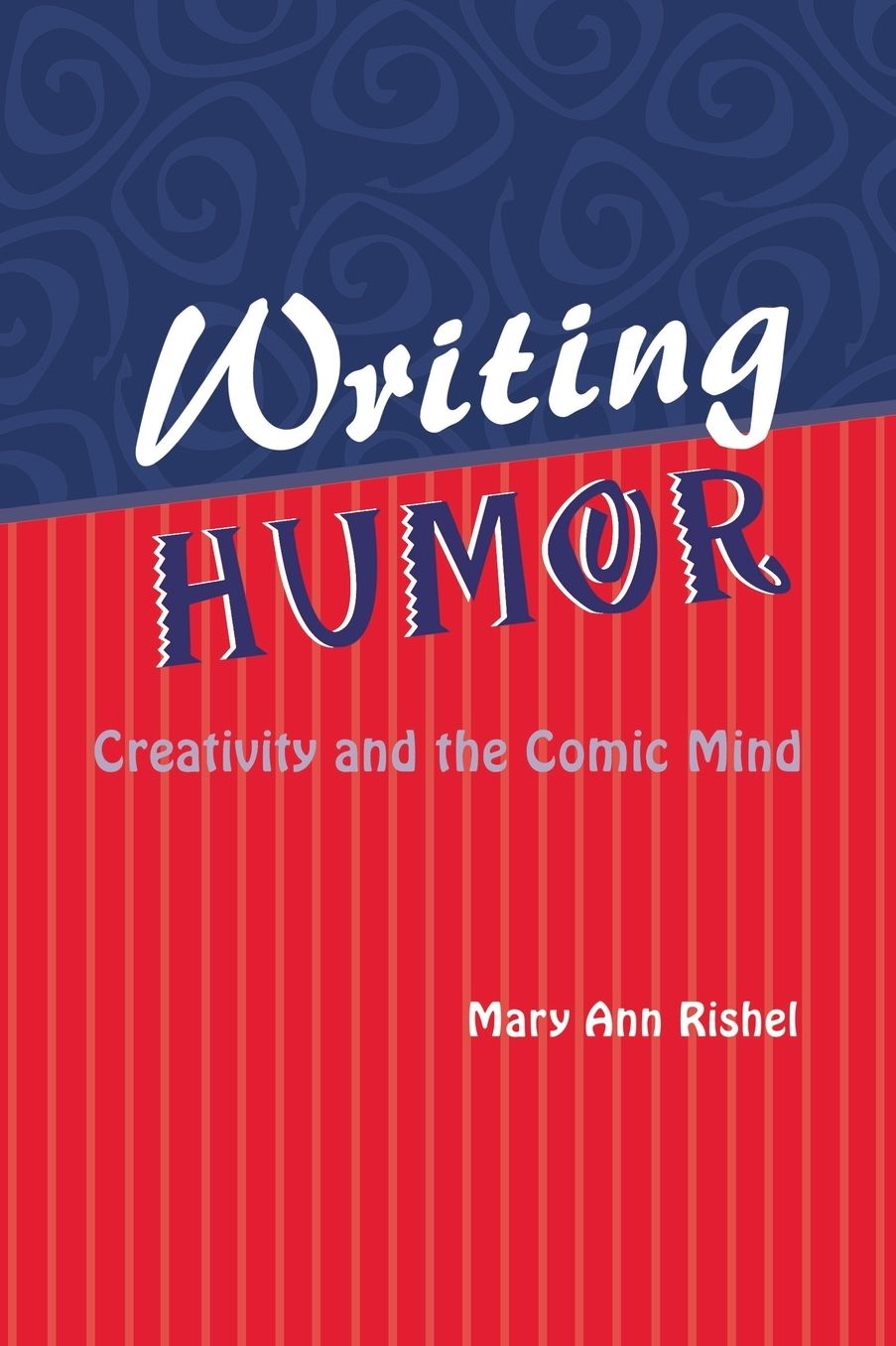 Writing Humor: Creativity and the Comic Mind
