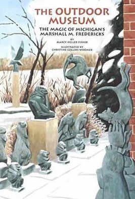 The Outdoor Museum: The Magic of Michigan's Marshall M. Fredericks