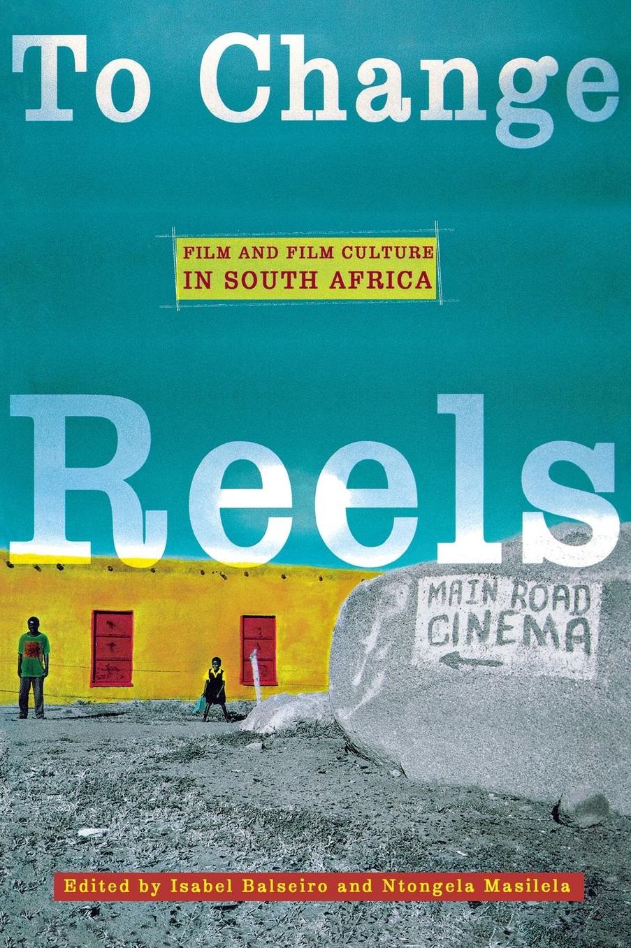 To Change Reels: Film and Film Culture in South Africa
