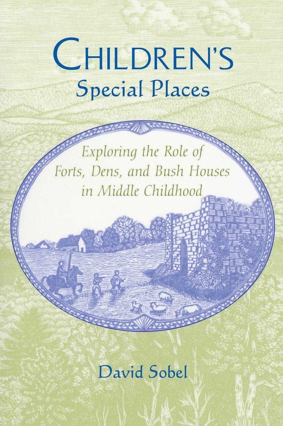 Children's Special Places: Exploring the Role of Forts, Dens, and Bush Houses in Middle Childhood