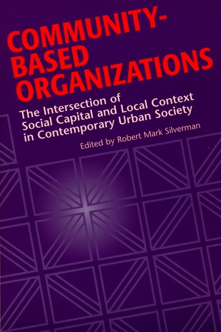 Community-Based Organizations: The Intersection of Social Capital and Local Context in Contemporary Urban Society