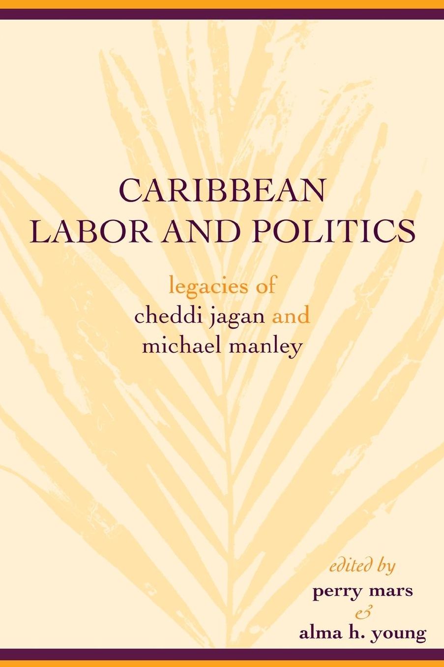 Caribbean Labor and Politics: Legacies of Cheddi Jagan and Michael Manley
