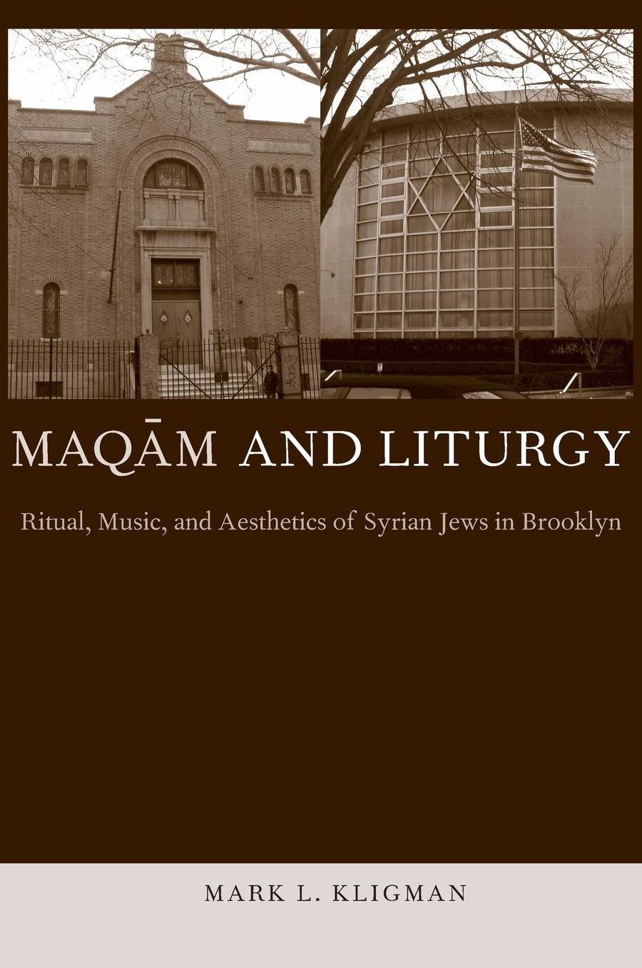 Maqam and Liturgy: Ritual, Music, and Aesthetics of Syrian Jews in Brooklyn