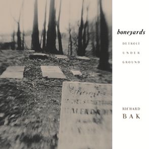 Boneyards: Detroit Under Ground