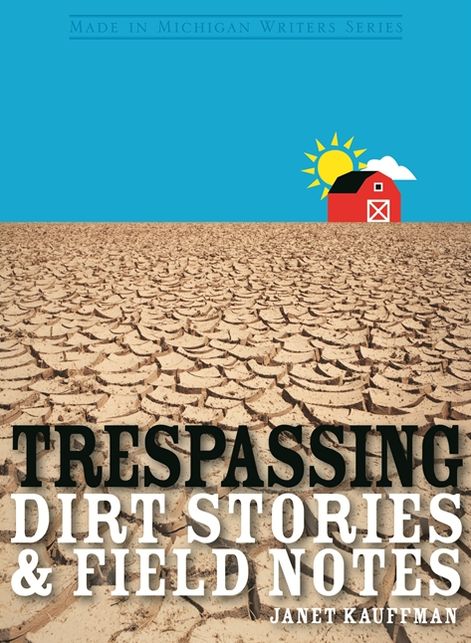 Trespassing: Dirt Stories and Field Notes