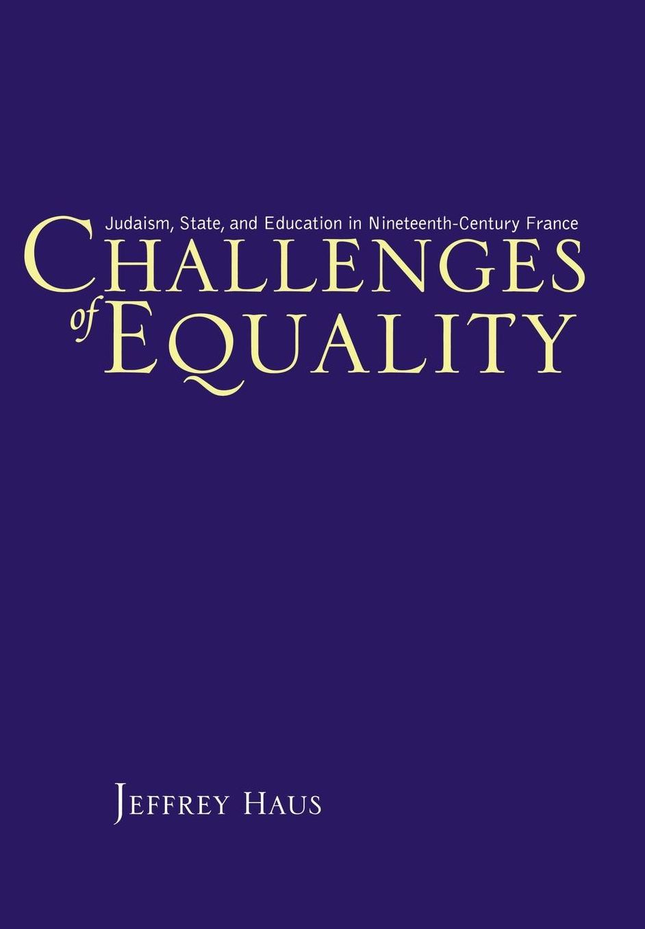 Challenges of Equality: Judaism, State, and Education in Nineteenth-Century France