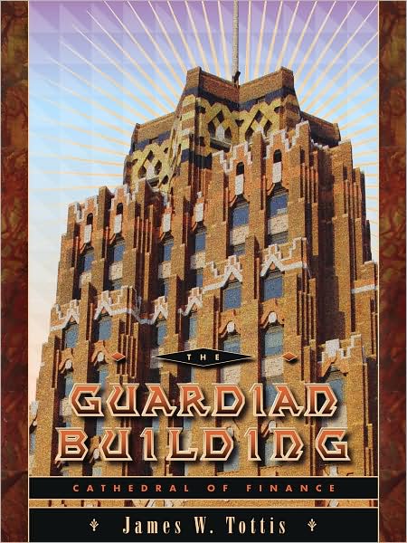 The Guardian Building: Cathedral of Finance