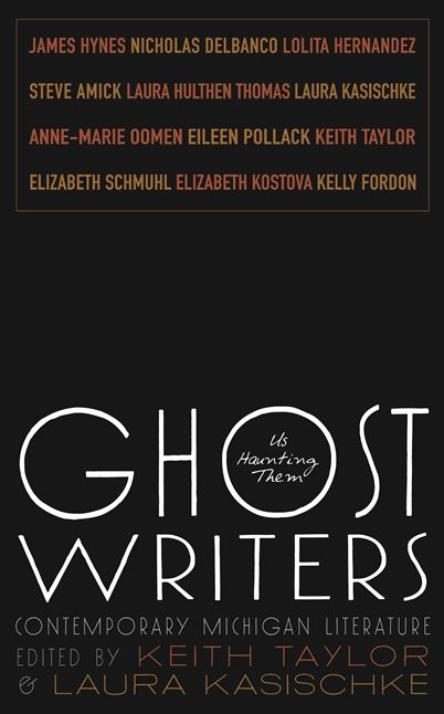 Ghost Writers: Us Haunting Them: Contemporary Michigan Literature