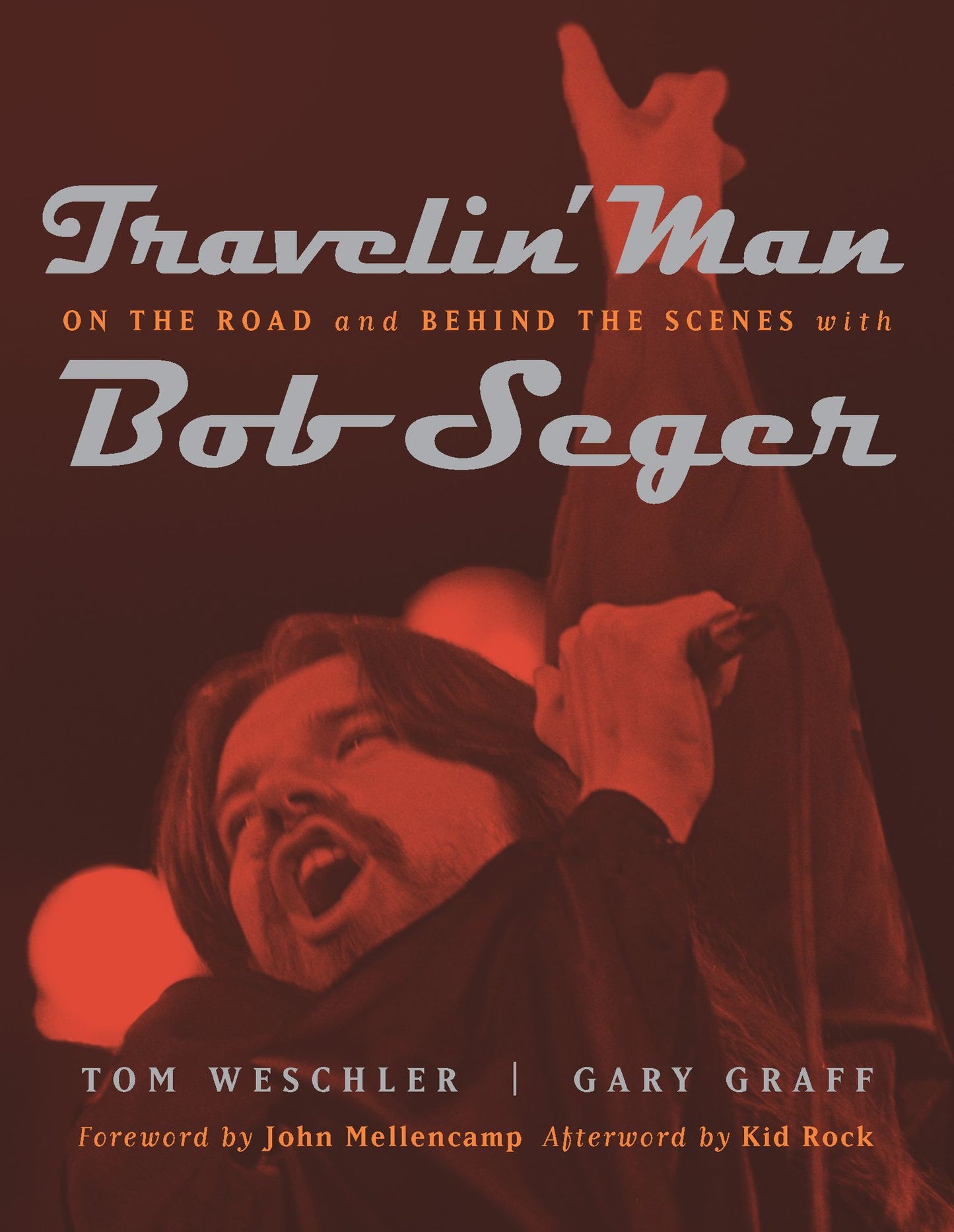 Travelin' Man: On the Road and Behind the Scenes with Bob Seger