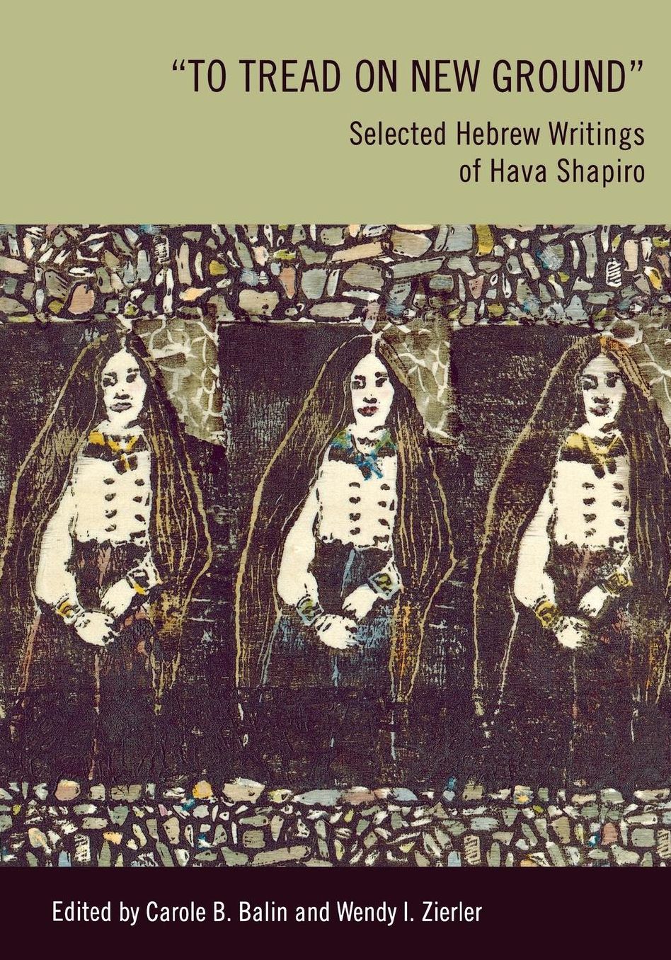 "To Tread on New Ground": Selected Hebrew Writings of Hava Shapiro