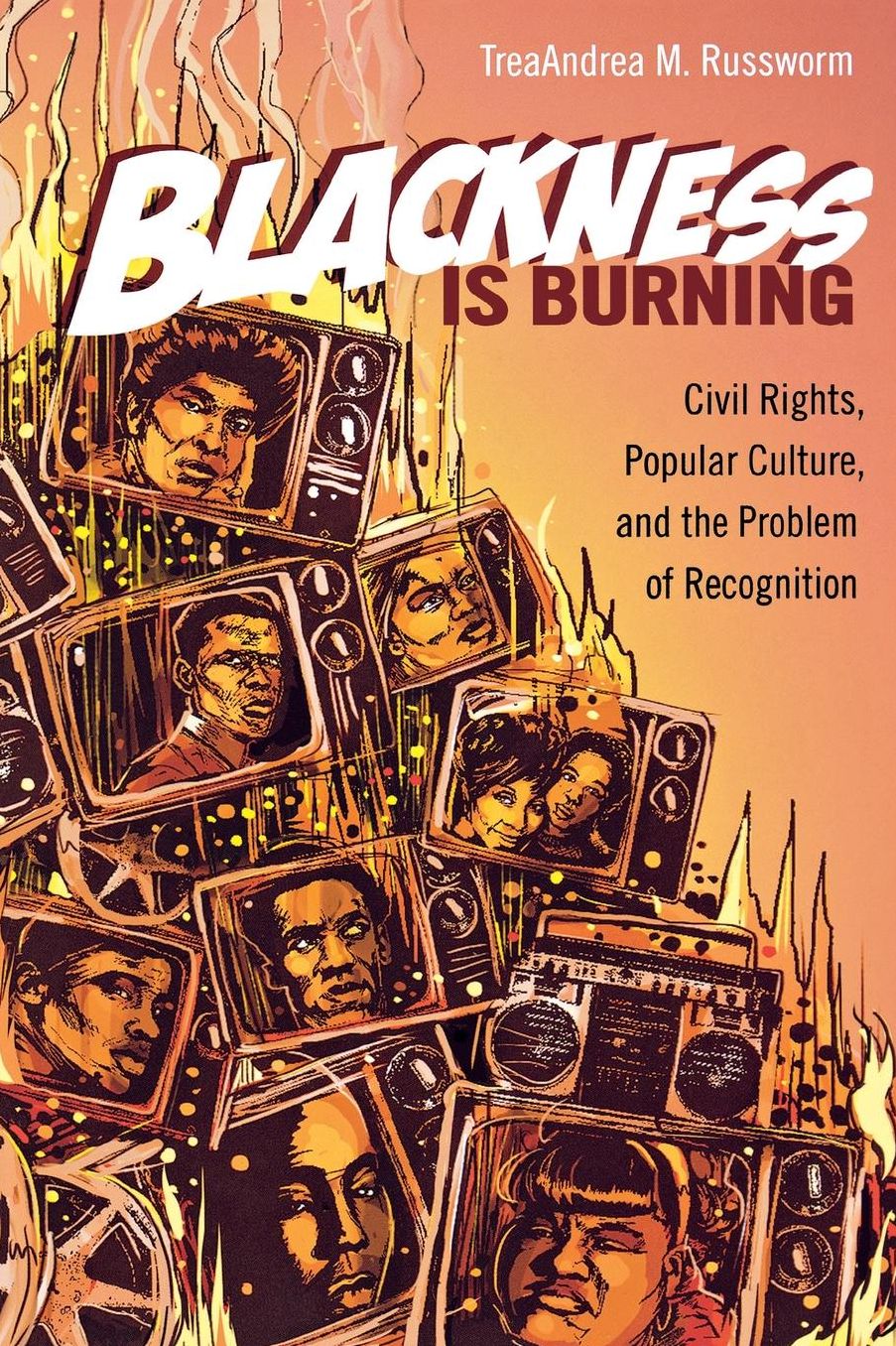 Blackness Is Burning: Civil Rights, Popular Culture, and the Problem of Recognition