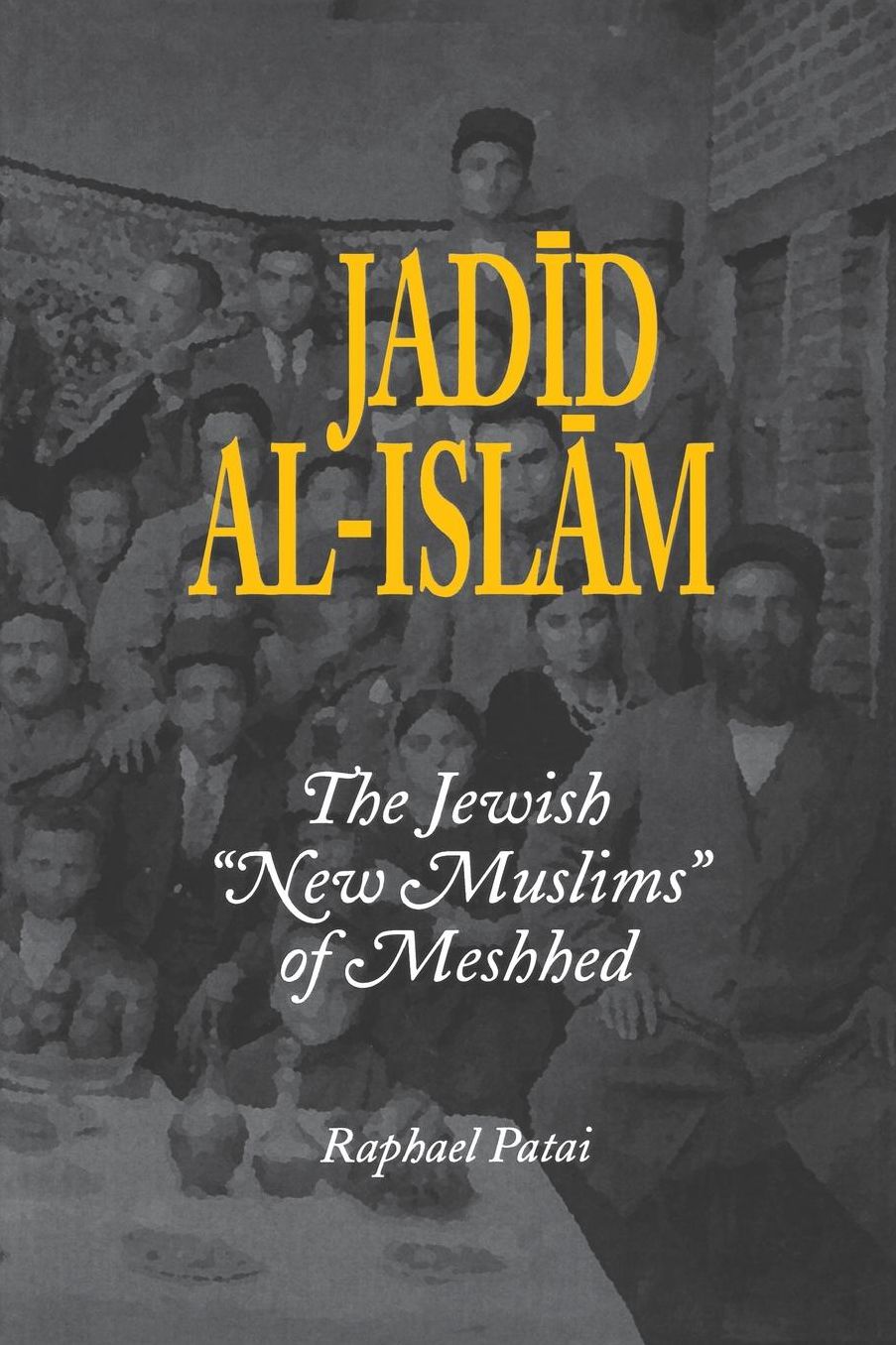 Jadid al-Islam: The Jewish ''New Muslims'' of Meshhed