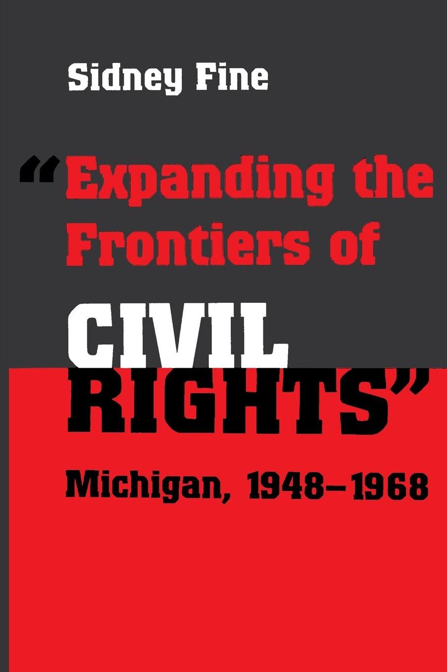 "Expanding the Frontiers of Civil Rights": Michigan, 1948-1968