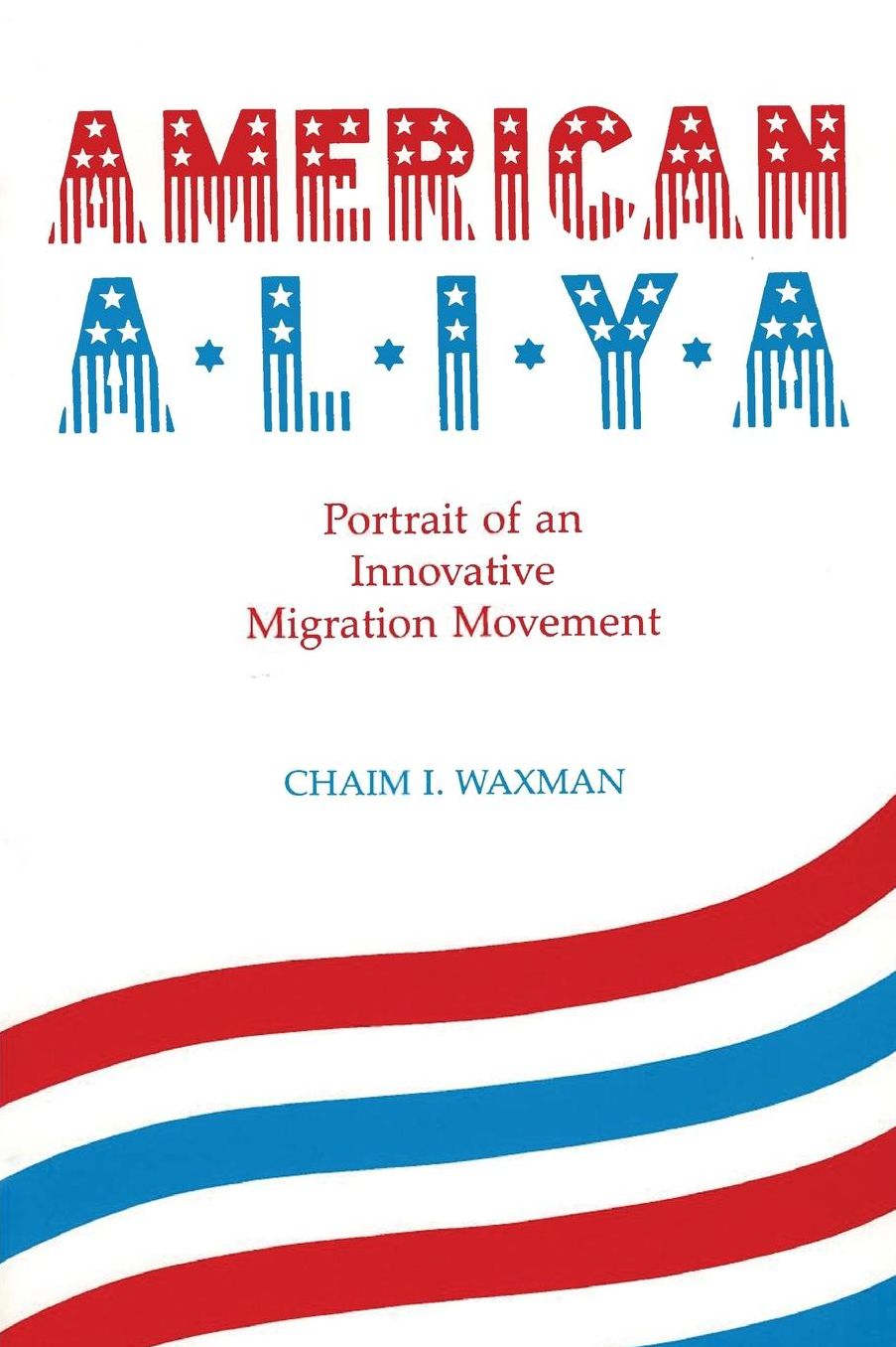 American Aliya: Portrait of an Innovative Migration Movement