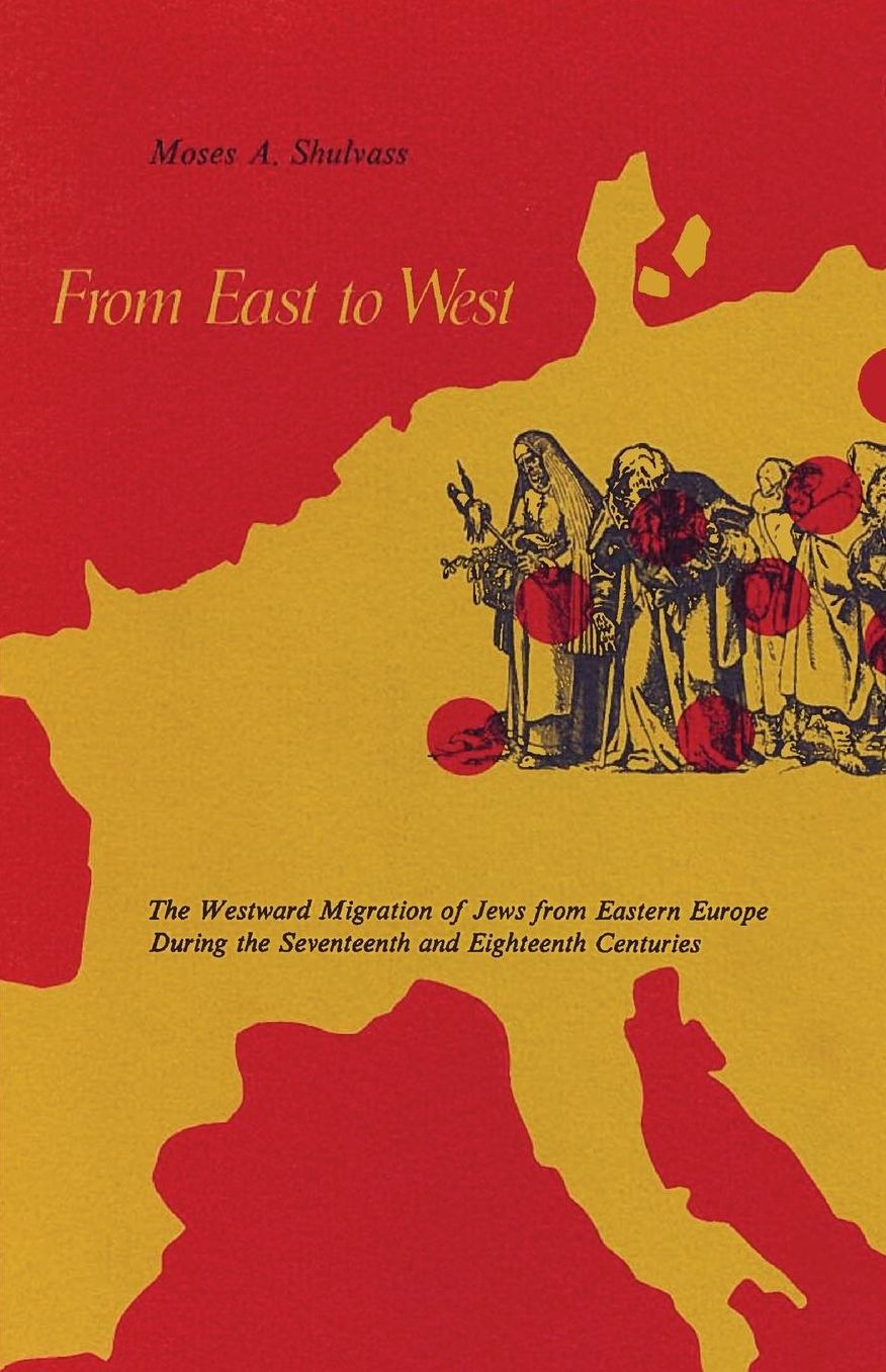From East to West: The Westward Migration of Jews from Eastern Europe During the Seventeenth and Eighteenth Centuries