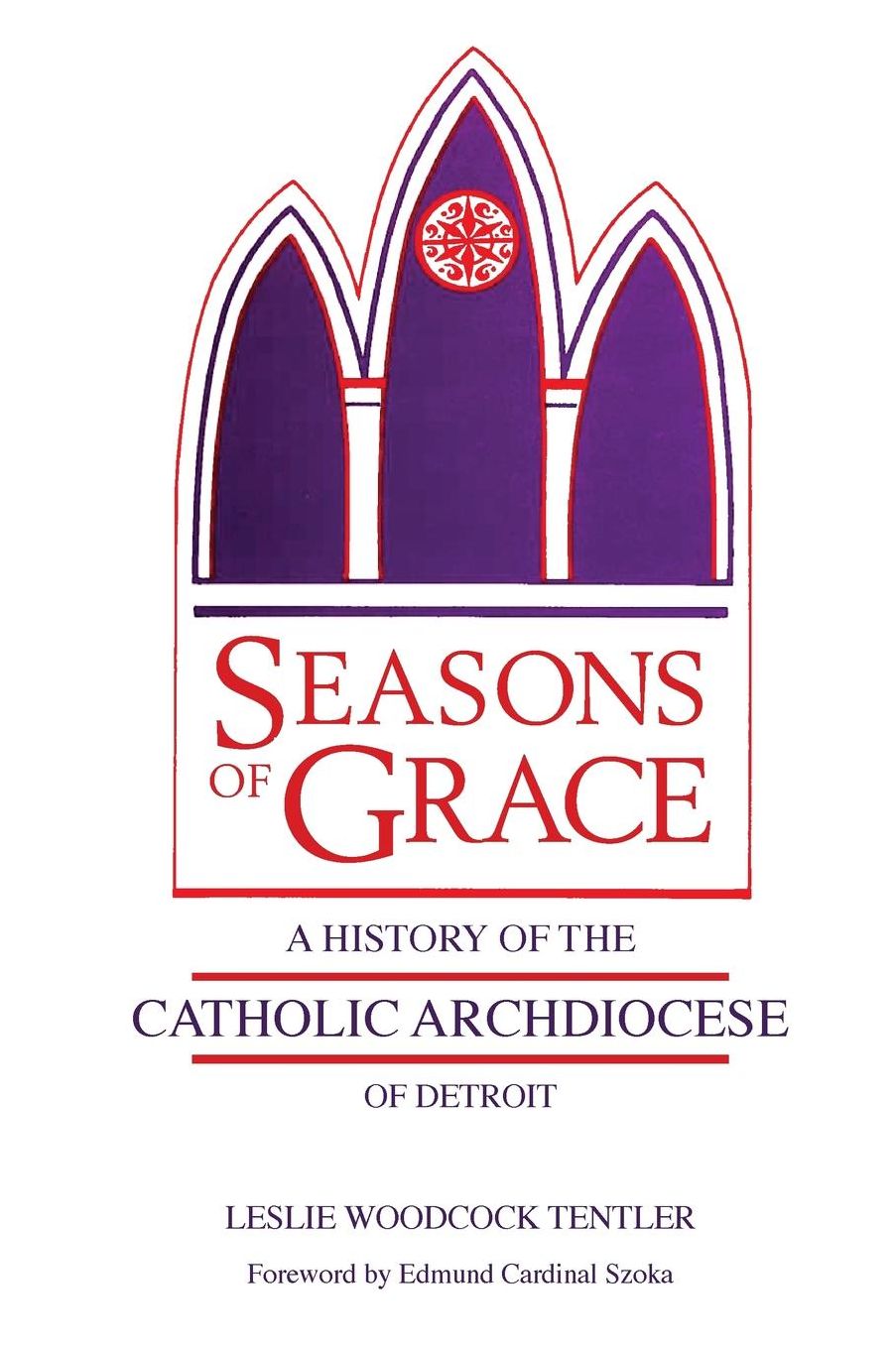 Seasons of Grace: A History of the Catholic Archdiocese of Detroit