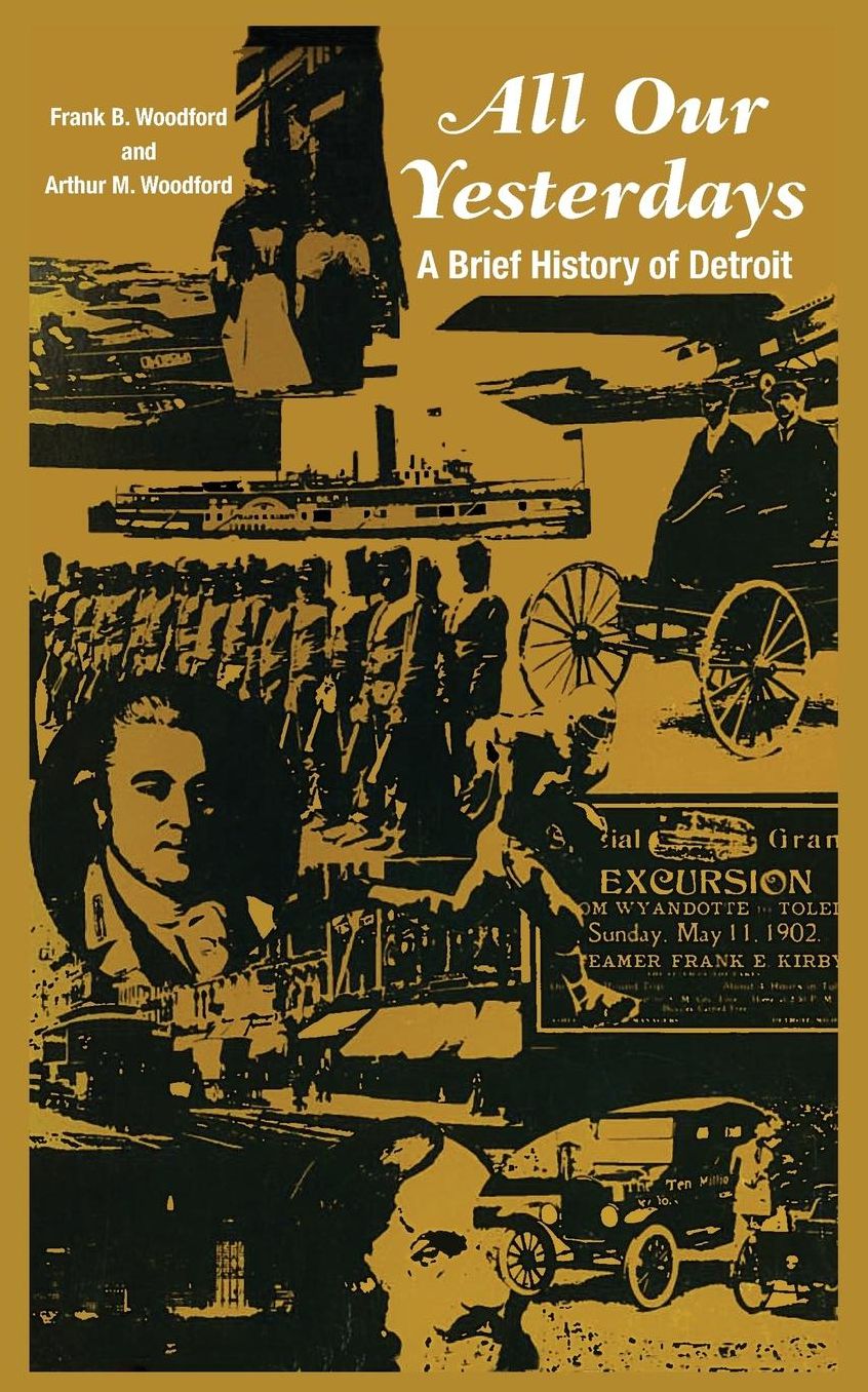 All Our Yesterdays: A Brief History of Detroit