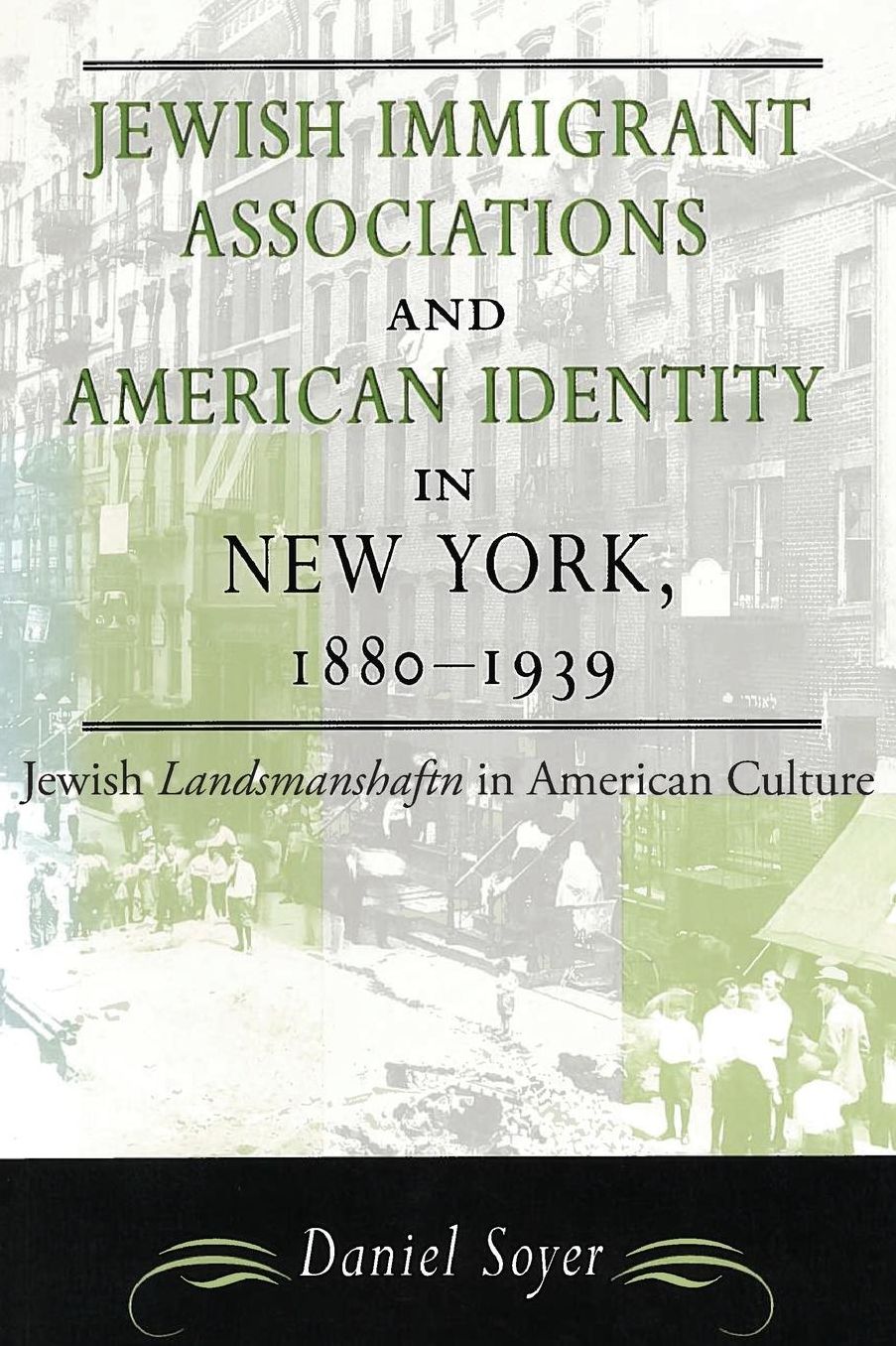 Jewish Immigrant Associations and American Identity in New York, 1880-1939: Jewish Landsmanshaftn in American Culture