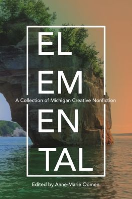 Elemental: A Collection of Michigan Creative Nonfiction