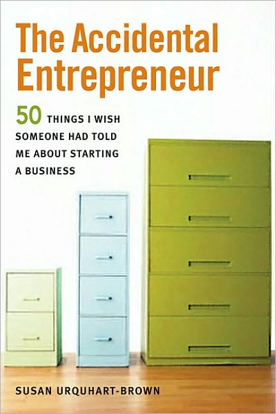 The Accidental Entrepreneur: The 50 Things I Wish Someone Had Told Me About Starting a Business