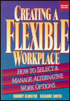 Creating a Flexible WorkPlace: How to Select and Manage Alternative Work Options