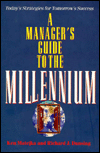 A Manager's Guide to the Millennium: Today's Strategies for Tomorrow's Success