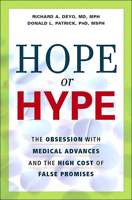 Hope or Hype: The Obsession with Medical Advances and the High Cost of False Promises