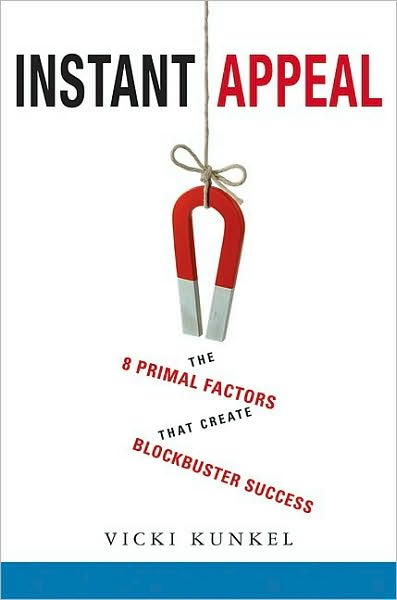 Instant Appeal: The 8 Primal Factors That Create Blockbuster Success