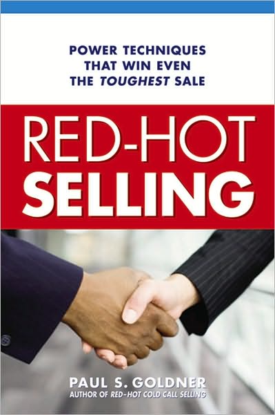 Red-Hot Selling: Power Techniques That Win Even the Toughest Sale