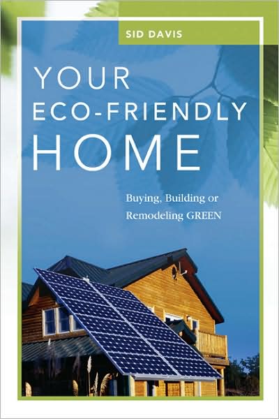 Your Eco-Friendly Home: Buying, Building, or Remodeling Green