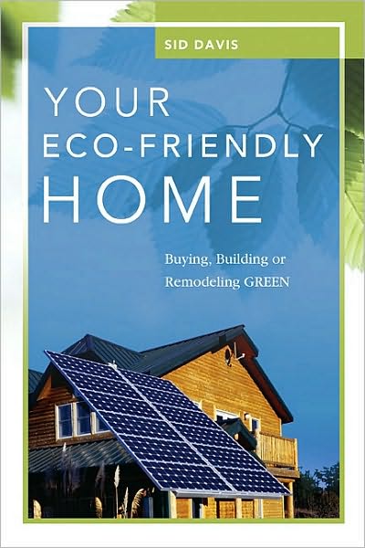 Your Eco-Friendly Home: Buying, Building, or Remodeling Green