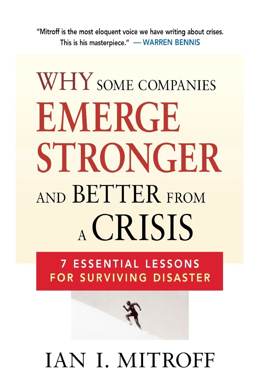 Why Some Companies Emerge Stronger and Better from a Crisis: 7 Essential Lessons for Surviving Disaster