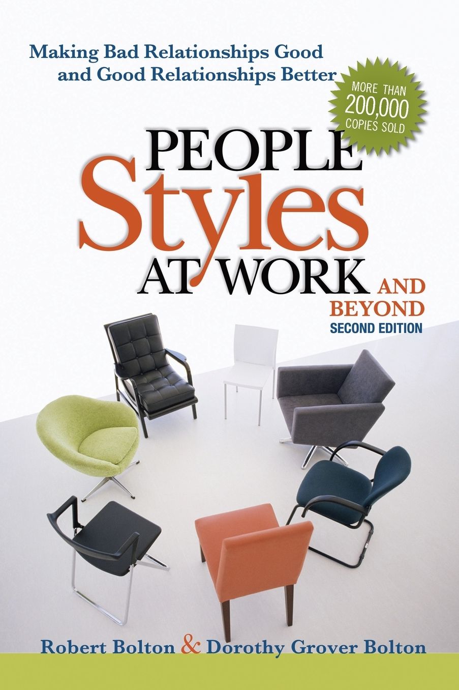 People Styles at Work... .And Beyond: Making Bad Relationships Good and Good Relationships Better