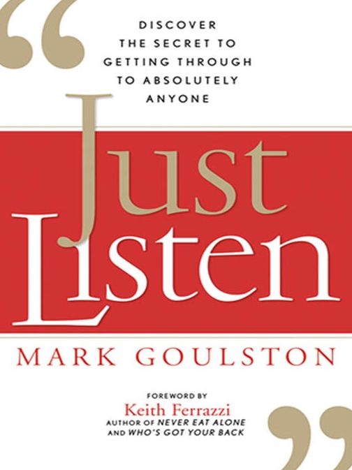 Just Listen: Discover the Secret to Getting Through to Absolutely Anyone