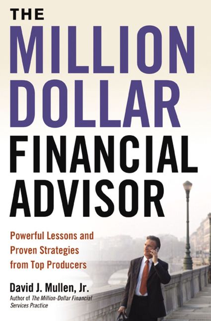 The Million-Dollar Financial Advisor: Powerful Lessons and Proven Strategies from Top Producers