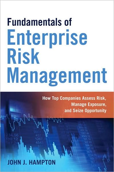 Fundamentals of Enterprise Risk Management: How Top Companies Assess Risk, Manage Exposure, and Seize Opportunity