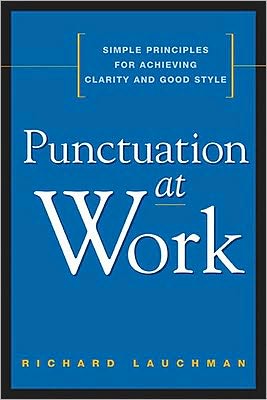 Punctuation at Work: Simple Principles for Achieving Clarity and Good Style