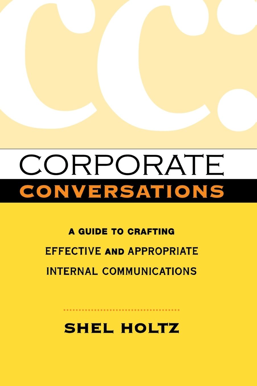 Corporate Conversations: A Guide to Crafting Effective and Appropriate Internal Communications