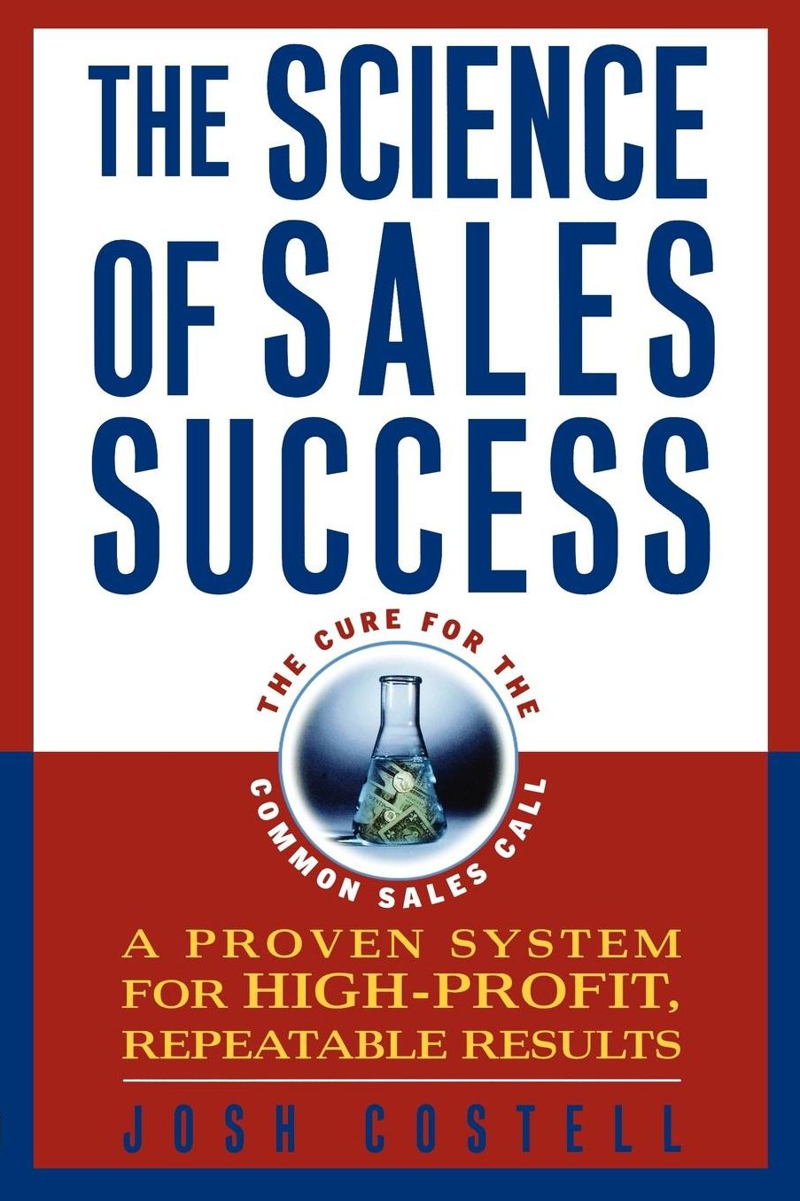 The Science of Sales Success: A Proven System for High-Profit, Repeatable Results