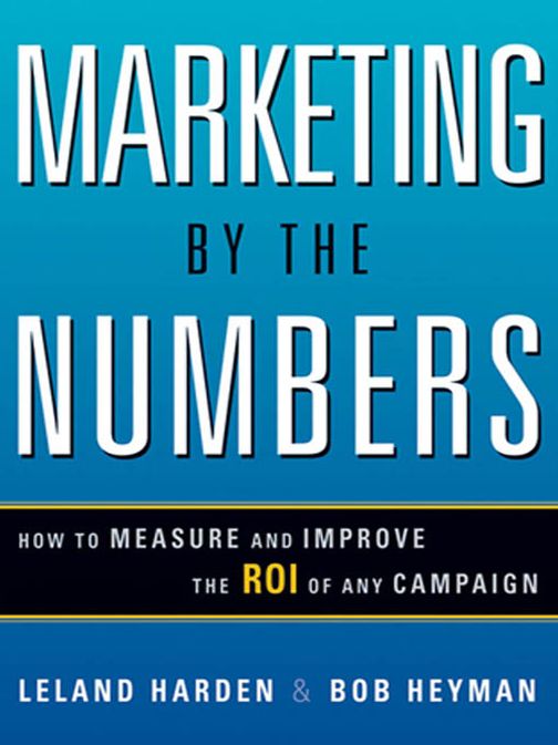 Marketing by the Numbers: How to Measure and Improve the ROI of Any Campaign
