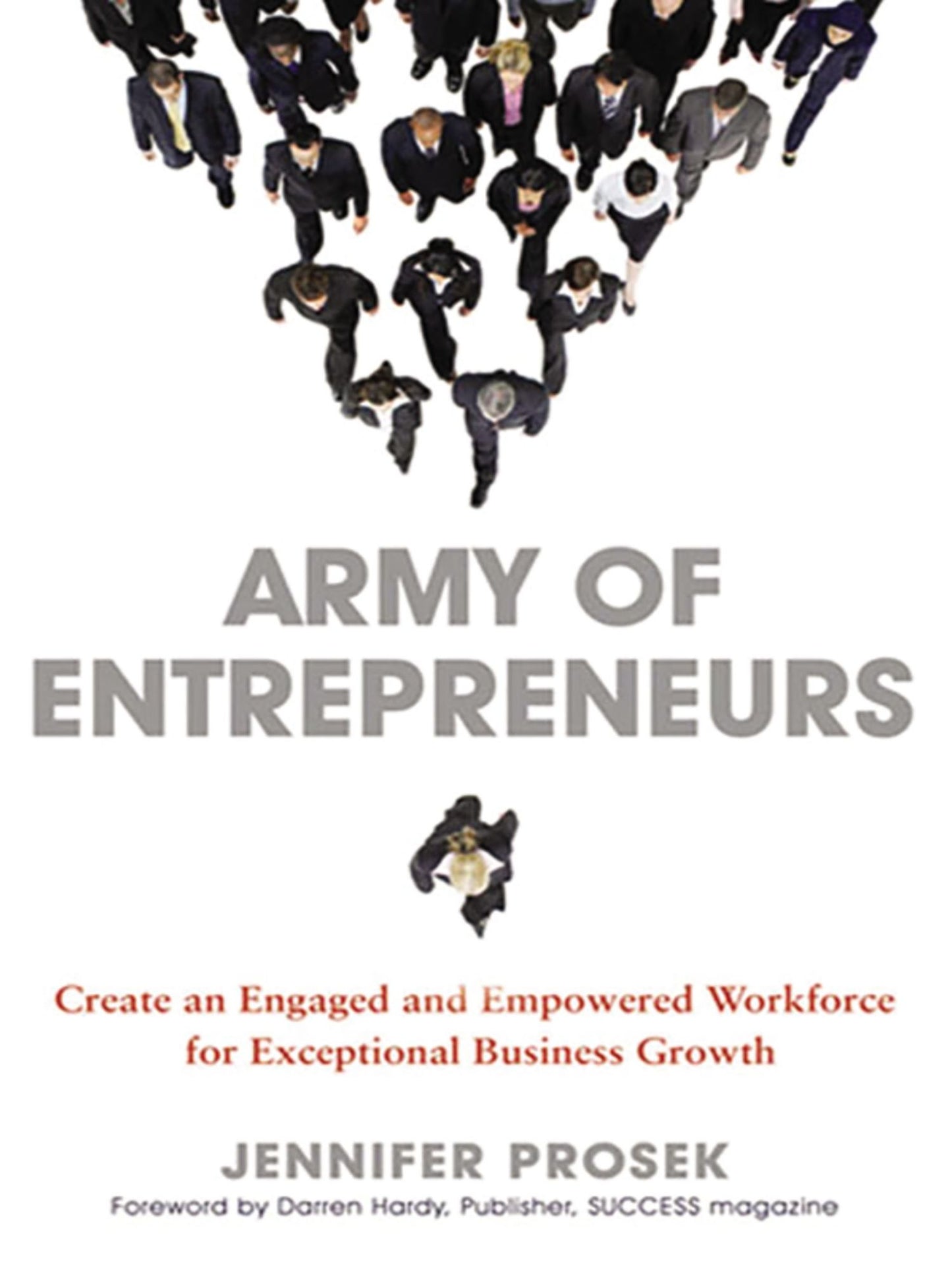 Army of Entrepreneurs: Creating an Engaged and Empowered Workforce for Exceptional Business Growth
