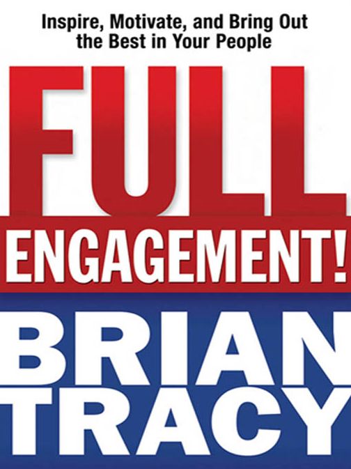 Full Engagement!: Inspire, Motivate, and Bring Out the Best in Your People